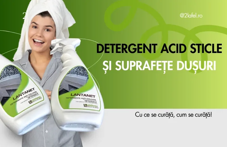 Detergent acid sticle si suprafete dusuri